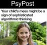 «Беспорядок вашего ребёнка может быть признаком сложного алгоритмического мышления»: Субботняя уборка отменяется - бардак в комнате является признаком высокого интеллекта ребенка