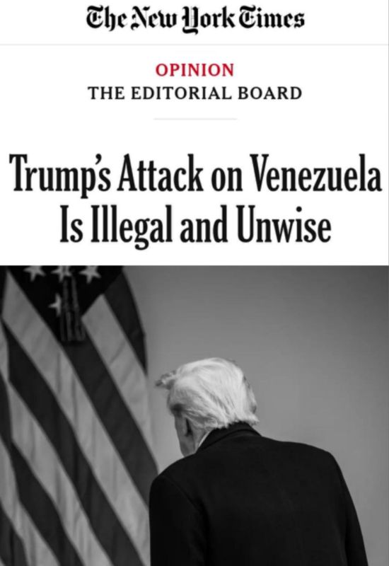 «Нападение Трампа на Венесуэлу незаконное и бездумное»: The New York Times раскритиковала действия Трампа, заявив, что он ввергает страну в кризис